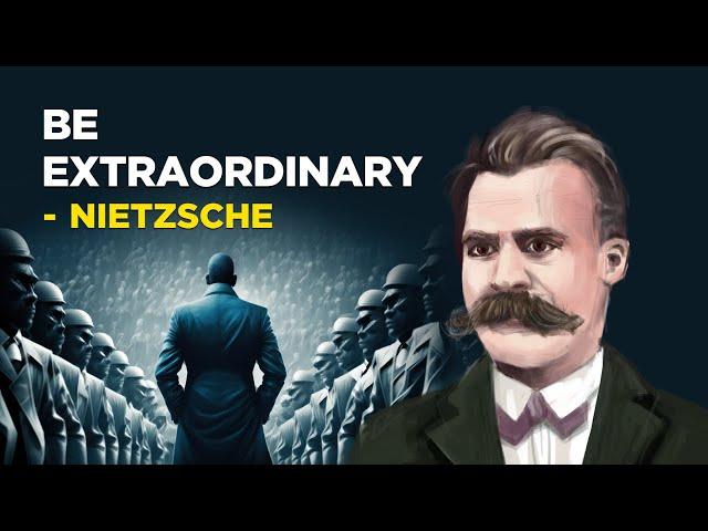 Friedrich Nietzsche - How To Be Extraordinary (Existentialism)