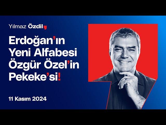 Erdoğan'ın Yeni Alfabesi Özgür Özel'in Pekeke'si! - Yılmaz Özdil