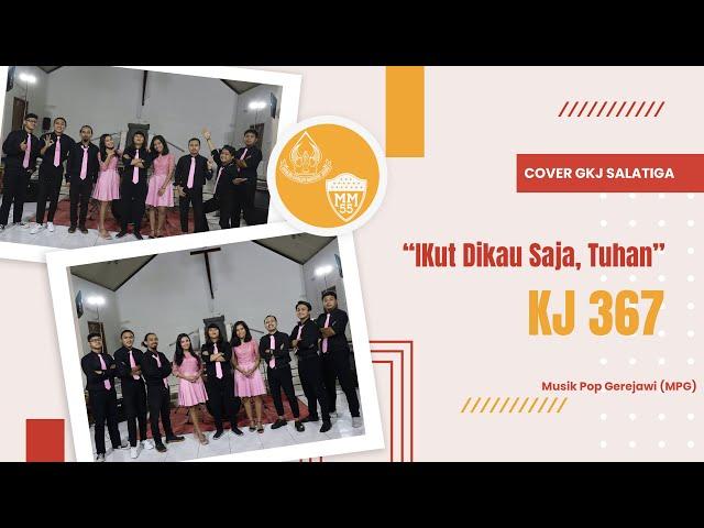 KJ 367 - Ikut Dikau Saja, Tuhan (Cover GKJ Salatiga) Musik Pop Gerejawi [MPG]