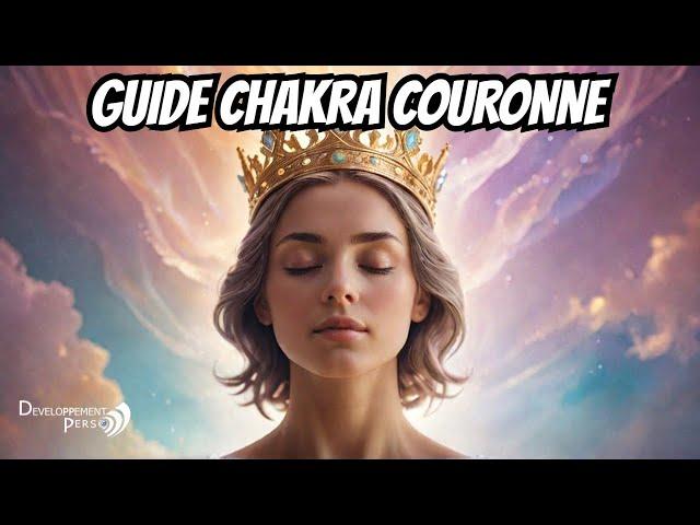 Tout Savoir sur le Chakra Couronne : Guide Complet