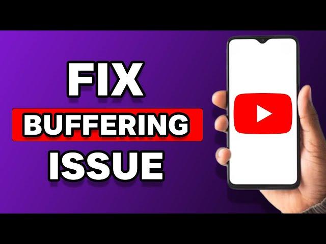 How To Fix YouTube Buffering On Android