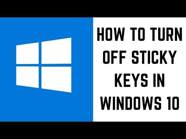 How to Turn Off Sticky Keys in Windows 10