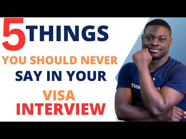 Never Say These 5 Things + 1 in Your Visa Interview