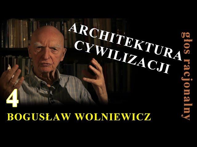 Bogusław Wolniewicz 4 ARCHITEKTURA CYWILIZACJI - Architectonics of Civilisation