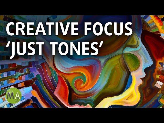 Creative Focus with Beta, Alpha & Theta Isochronic Tones 'Just Tones'