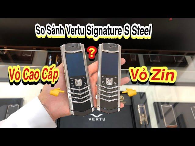 So Sánh Vertu Signature S Thép Vỏ Zin Và Ruột Zin Vỏ Cao Cấp Có Gì Khác Nhau ?