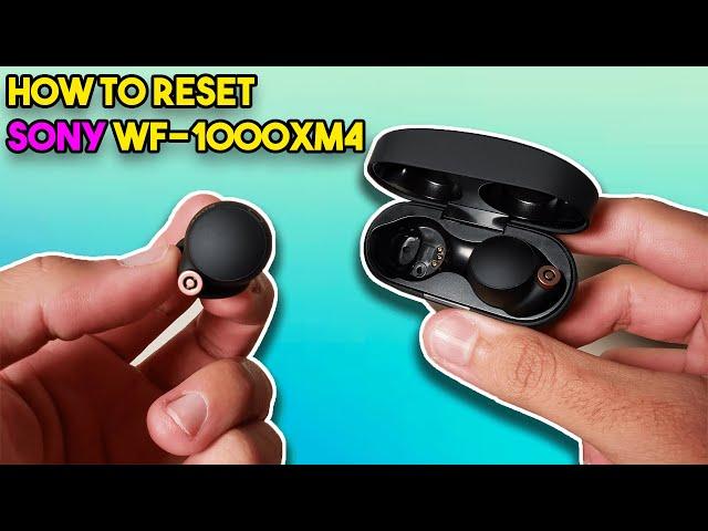 SONY WF-1000XM4 | HOW TO RESET THEM!