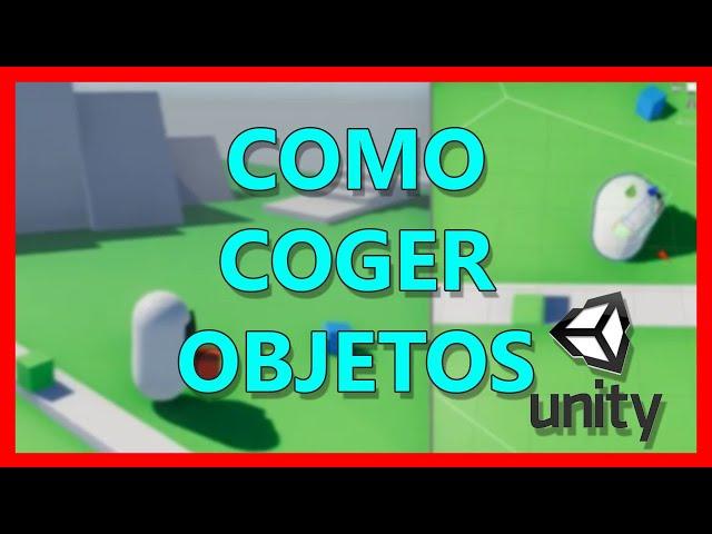 Como coger objetos en Unity - [TUTORIAL PASO A PASO]