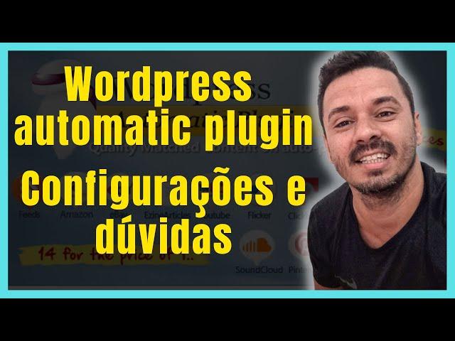 Wordpress automatic plugin NOVA VERSÃO CONFIGURAÇÕES GERAIS