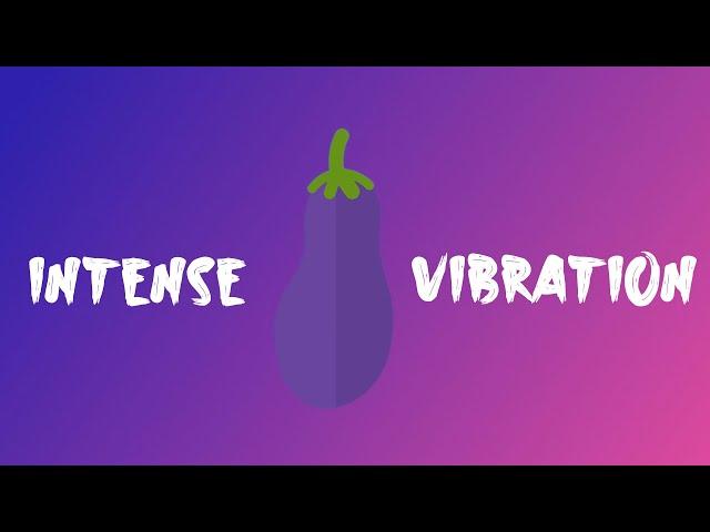 Vibration Sound For Your    Intense Vibrations