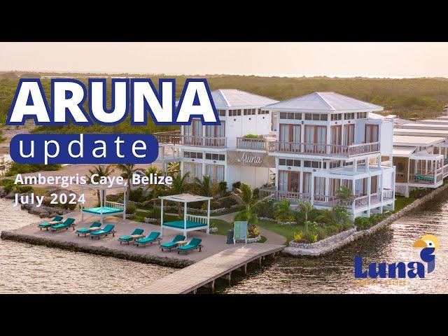 Aruna Belize - AKASHA is open!  Last 4 Phase 1 homes are under construction... and MORE - July 2024