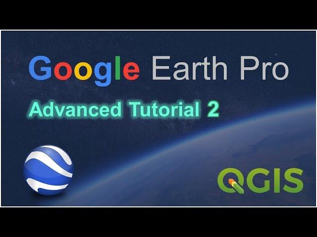 Google Earth Pro Advanced Tutorial (Part 2)