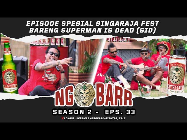 NGOBARR EPISODE SPESIAL SINGARAJA FEST BARENG SUPERMAN IS DEAD (SID) |#NGOBARR SEASON 2(EPS.33)