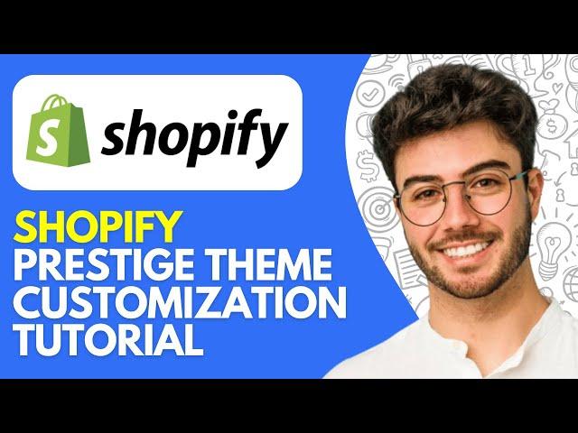 Shopify Prestige Theme Customization Tutorial (2024)