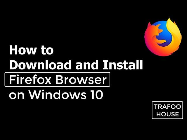 How to Download and Install Firefox Browser on Windows 10