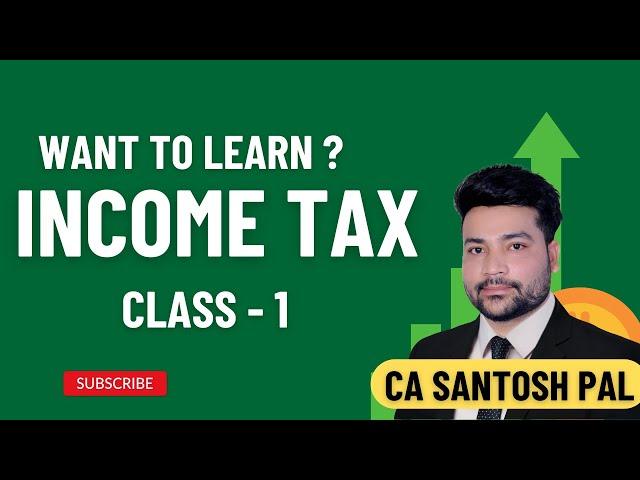 Income Tax | Class 1 | CA Santosh Pal | Tick Karo India