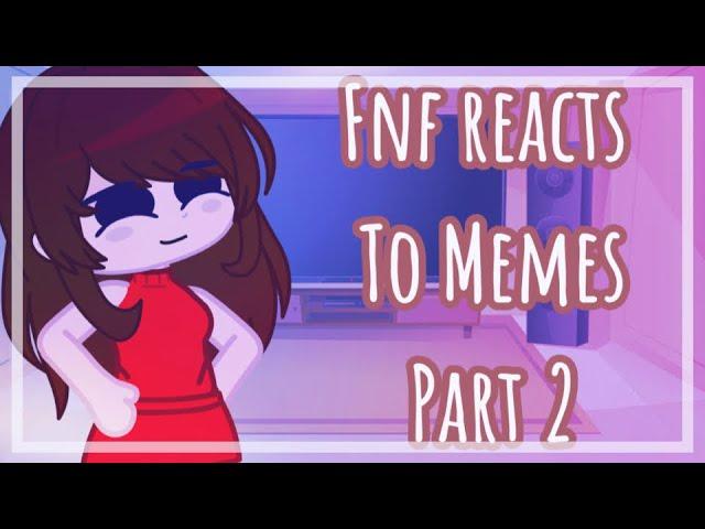 {Friday Night Funkin’} ️Fnf Reacts To Memes Part 2//Gacha Club (Credit in the video)