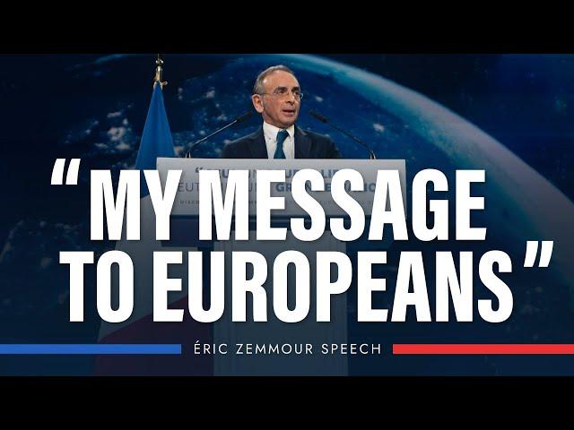 Eric Zemmour : My message to the Europeans !