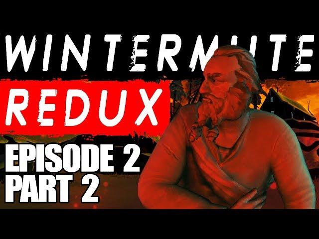 The Long Dark || Wintermute Redux || Episode 2 Part 2