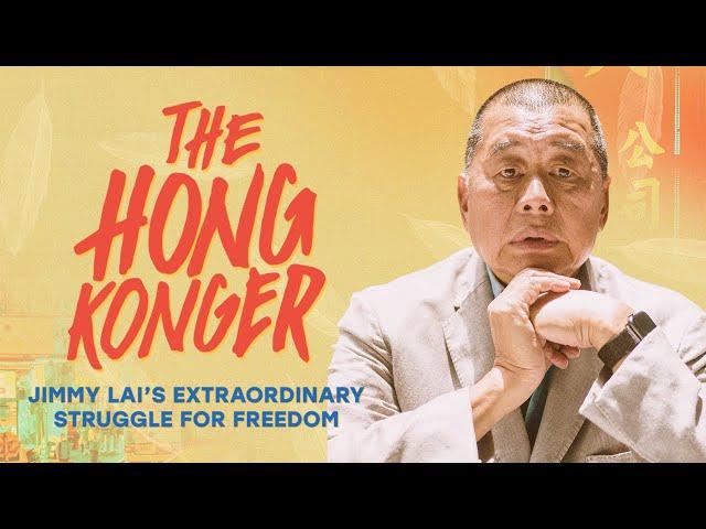 The Hong Konger: Jimmy Lai's Extraordinary Struggle for Freedom [Full Film]