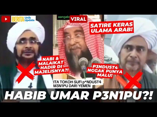 VIRAL! HABIB UMAR BIN HAFIDZ KENA SATIRE KERAS DARI ULAMA ARAB : DU5TA, P3N1PU NGGAK TAU MALU!