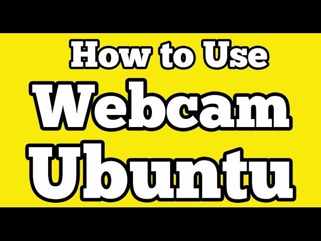 How to use front camera [ integrated Webcam ]  in Ubuntu 14.04 or 16.04