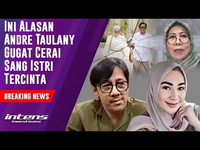 Alasan Andre Taulany Gugat Cerai Sang Istri Tercinta | Intens Investigasi | Eps 4112