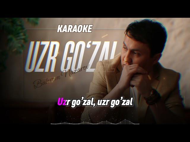 Bahrom Nazarov - Uzr go'zal (Karaoke)