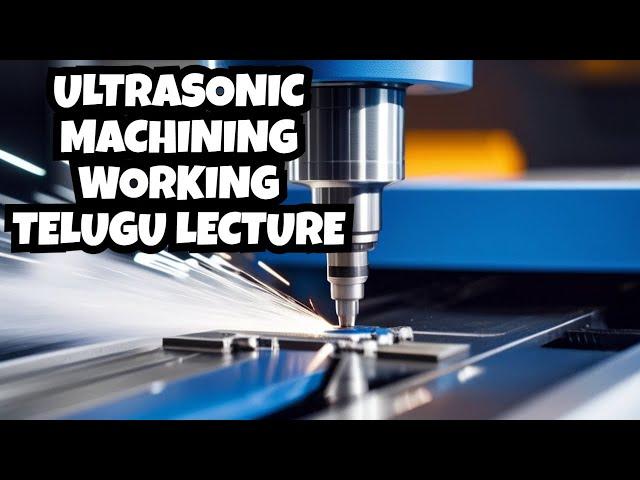 Ultrasonic Machining Working | Working Principle | Parts | Production Technology | Modern Machining