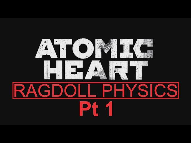 Atomic Heart | Ragdoll Physics Pt 1