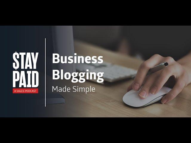 16. Business Blogging Made Simple | Stay Paid Podcast