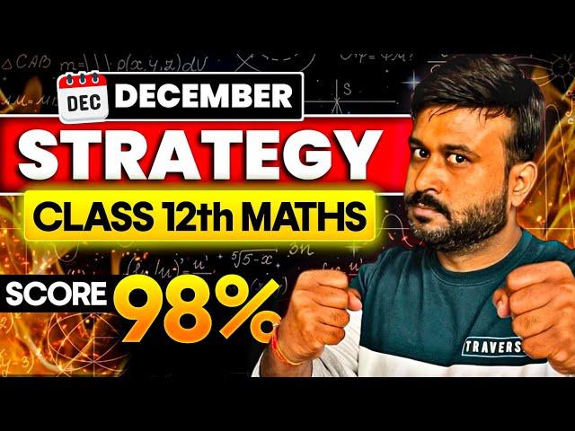 December se Phod Do ! Score 98 % + in Class 12 Maths Board Exams 2025