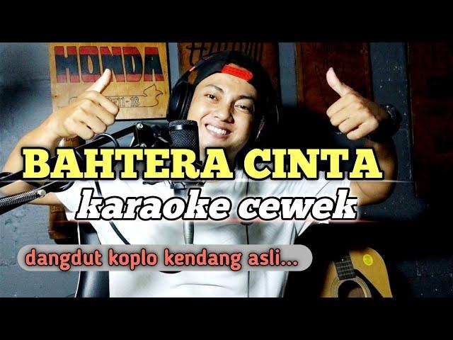 Bahtera cinta - karaoke tanpa vokal cewek dangdut koplo