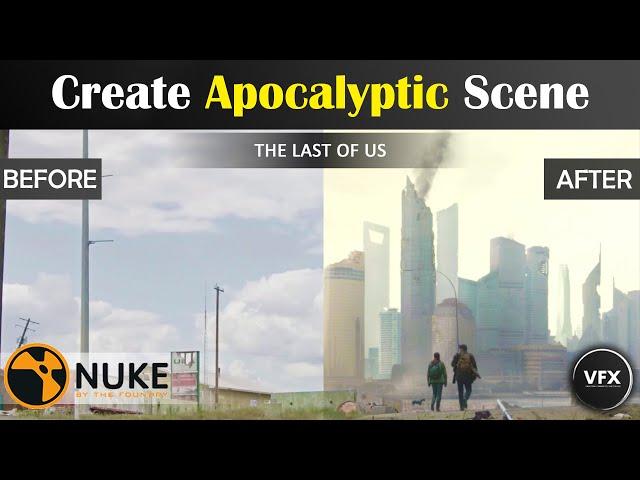 Nuke Compositing Tutorial | Create a Apocalyptic Scene in Nuke | VFX Tutorial The Last of Us