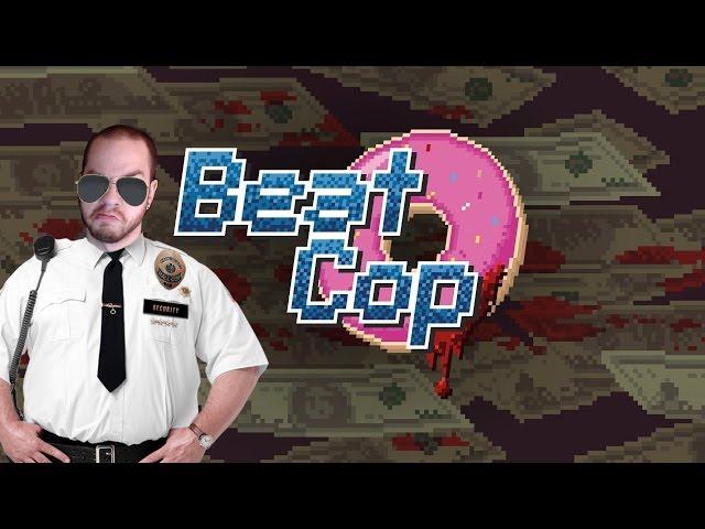 Beat Cop Gameplay - Release Update! - Let's Play Beat Cop Gameplay