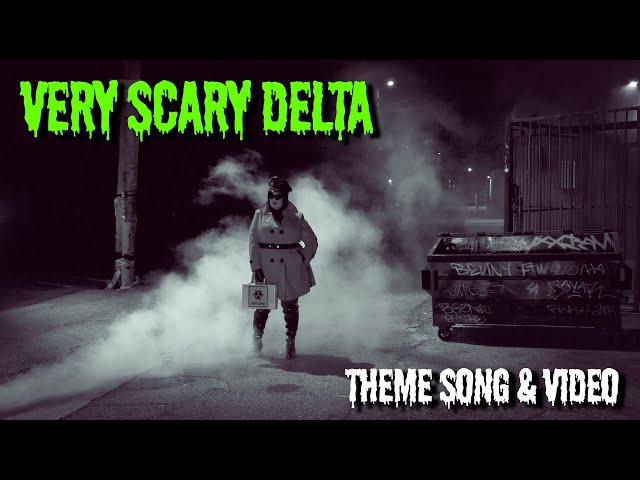 The "Very Scary Delta" Theme Song & Video