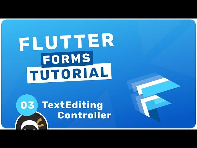 Flutter Forms Tutorial #3 - Text Editing Controller