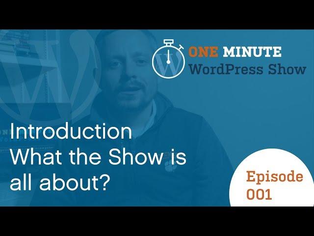 What is the One Minute WordPress Show? - Episode 001