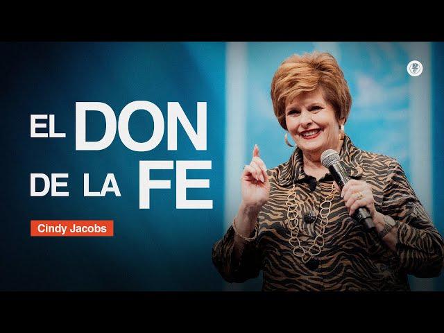 EL DON DE LA FE (Sermón Completo) | Cindy Jacobs