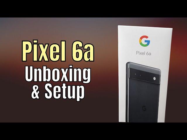 Pixel 6a Unboxing, Set Up, and Accessibility