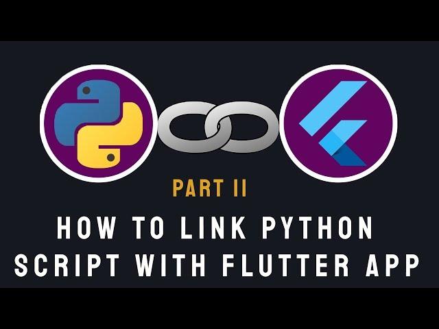 How To Link Python Script (FILE) With Flutter | part 2
