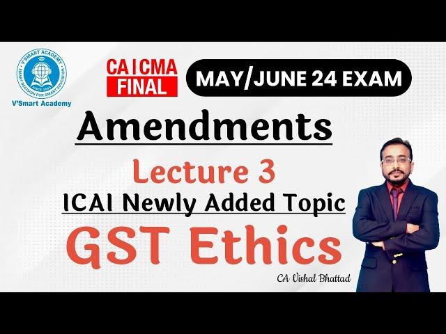 GST 03:  Final IDT Amendments & Newly added Topic | For May 2024| CA Vishal Bhattad