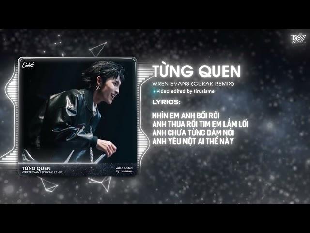 Từng Quen - Wren Evans「Cukak Remix」/ Audio Lyrics Video