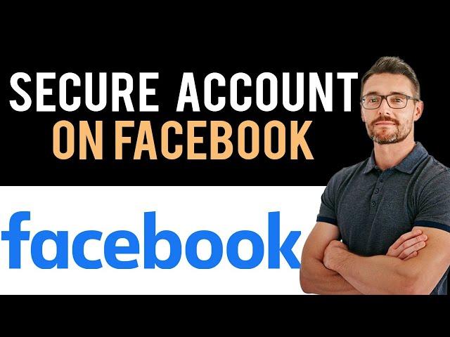  How to Secure Facebook Account (Full Guide)