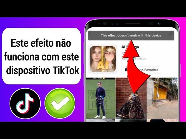 COMO CONSERTAR!  TikTok Este efeito não funciona com este dispositivo (2023)