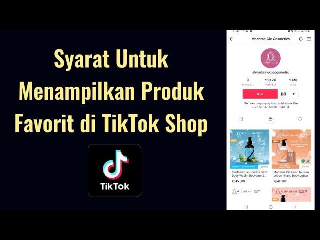 Syarat Untuk Menampilkan Produk Favorit di TikTok Shop