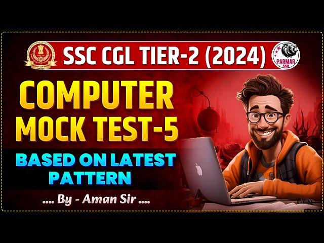 COMPUTER FOR SSC CGL MAINS 2024 | MOCK TEST 5- | PARMAR SSC