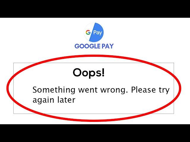 How to Solve Google Pay Oops Something Went Wrong Error Please Try Again Later