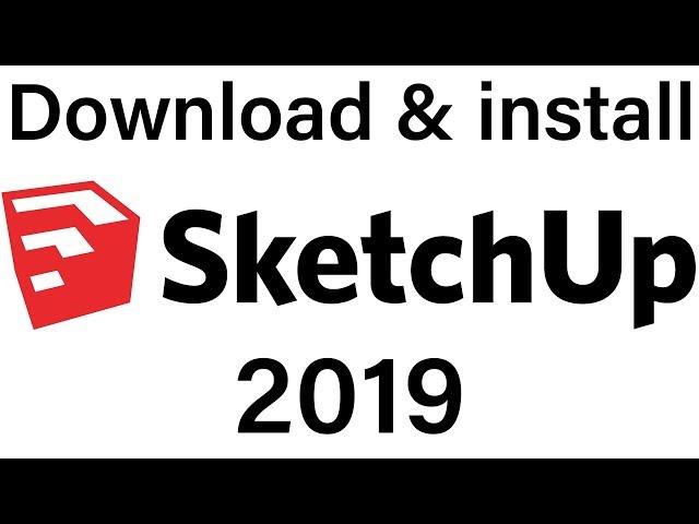 How to Download and install SketchUp 2019