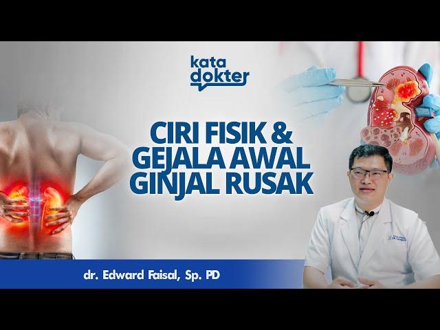 Mengetahui Gejala Awal & Tampilan Fisik Gagal Ginjal | Kata Dokter